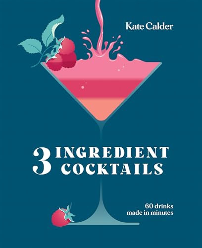 Three Ingredient Cocktails (60 Drinks Made in Minutes) - 9781784887711 by Kate Calder, 9781784887711