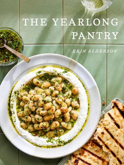 The Yearlong Pantry (Bright, Bold Vegetarian Recipes to Transform Everyday Staples) by Erin Alderson, Erin Scott, 9781958417430