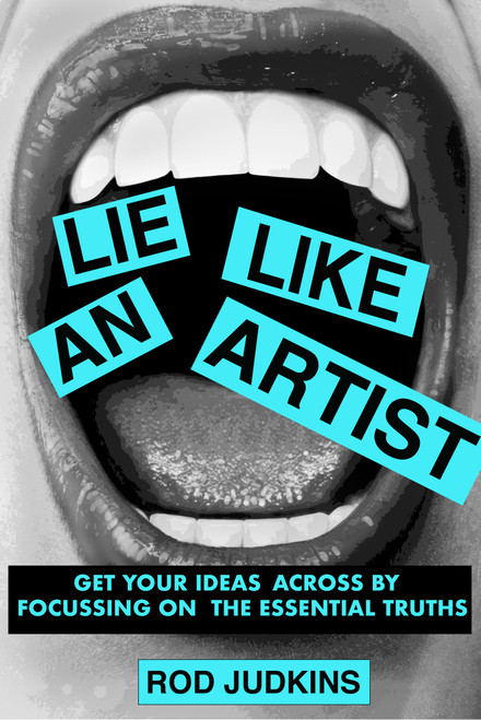 Lie like an artist (Communicate successfully by focusing on essential truths) by Rod Judkins, 9789063697075