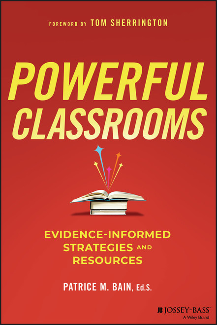 Powerful Classrooms (Evidence-informed Strategies and Resources) by Patrice M. Bain, Tom Sherrington, 9781394289271