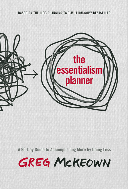 The Essentialism Planner (A 90-Day Guide to Accomplishing More by Doing Less) by Greg McKeown, 9780593578414