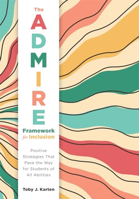 ADMIRE Framework for Inclusion, The by Toby J. Karten, 9781960574244