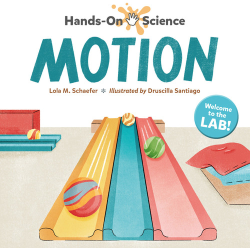 Hands-On Science: Motion by Lola M. Schaefer, Druscilla Santiago, 9781623542450