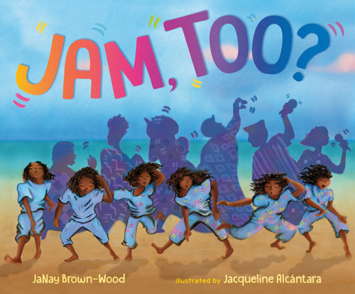 Jam, Too? by JaNay Brown-Wood, Jacqueline Alcántara, 9780593323762