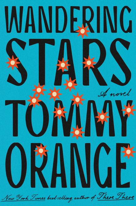 Wandering Stars (A novel) - 9780593318256 by Tommy Orange, 9780593318256