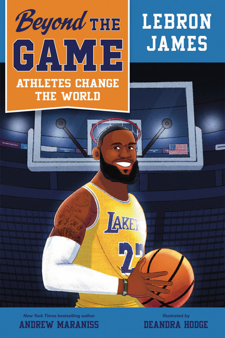 Beyond the Game: LeBron James by Andrew Maraniss, DeAndra Hodge, 9780593526163