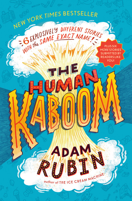 The Human Kaboom (6 Explosively Different Stories with the Same Exact Name!) - 9780593462409 by Adam Rubin, 9780593462409