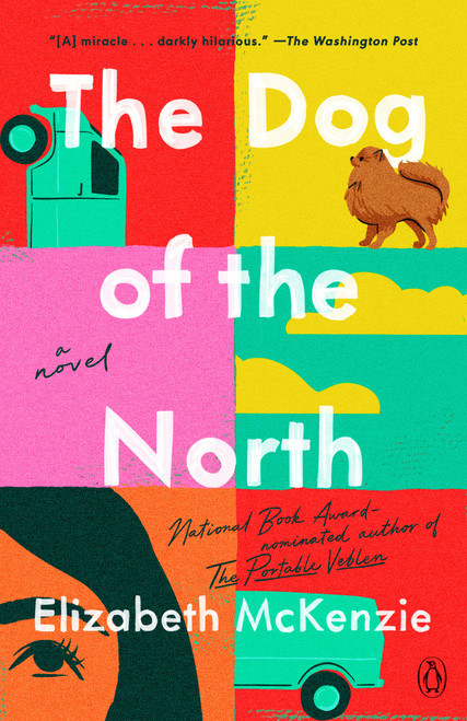 The Dog of the North (A Novel) - 9780593300718 by Elizabeth McKenzie, 9780593300718