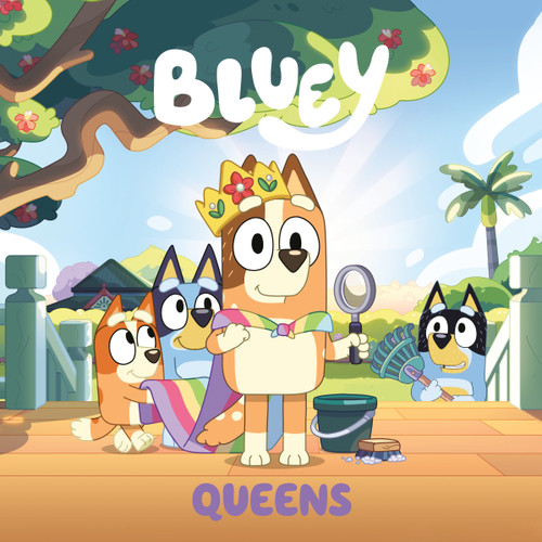 Bluey: Queens by Penguin Young Readers Licenses, 9780593750872