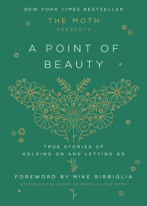 The Moth Presents: A Point of Beauty (True Stories of Holding On and Letting Go) by The Moth, Mike Birbiglia, 9780593139035