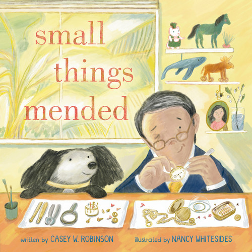 Small Things Mended by Casey W. Robinson, Nancy Whitesides, 9780593529812