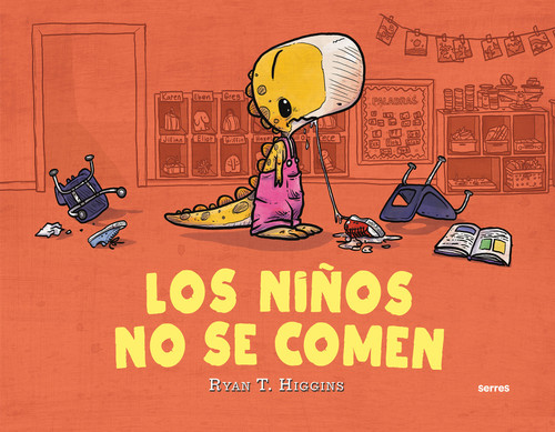 Los niños no se comen / We Don't Eat Our Classmates (Spanish Edition) - 9786073835985 by Ryan T. Higgins, 9786073835985