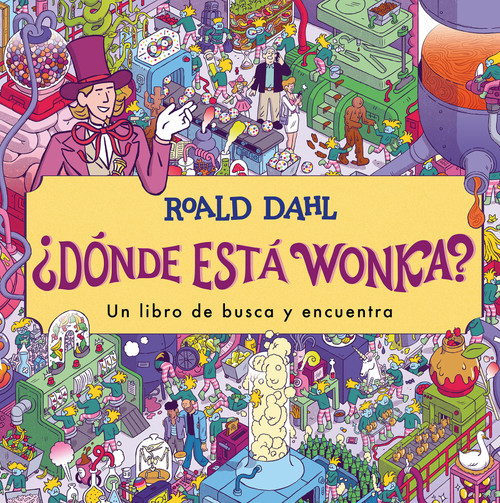 ¿Dónde está Wonka? / Where's Wonka?: A Search-and-Find Book (Spanish Edition) by Roald Dahl, 9788419507341