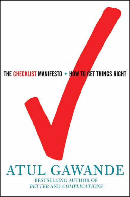 The Checklist Manifesto (How to Get Things Right) by Atul Gawande, 9780805091748