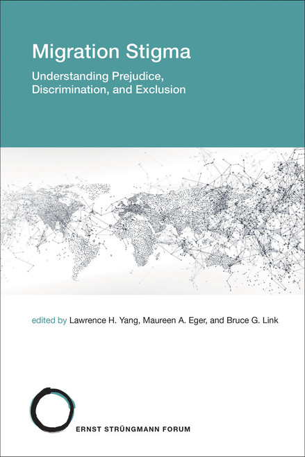 Migration Stigma (Understanding Prejudice, Discrimination, and Exclusion) by Lawrence H. Yang, Maureen A. Eger, Bruce G. Link, 9780262548120