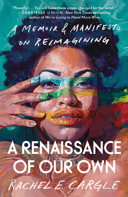 A Renaissance of Our Own (A Memoir & Manifesto on Reimagining) - 9780593134740 by Rachel E. Cargle, 9780593134740