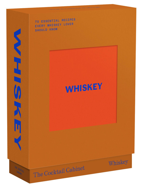 The Cocktail Cabinet: Whiskey (The essential drinks every whiskey & bourbon lover should know) by Kara Newman, Giacomo Bagnara, 9781923049666