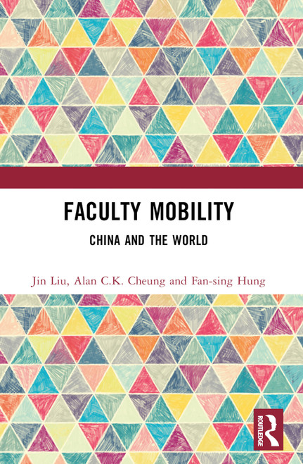 Faculty Mobility (China and the World) by Jin Liu, Alan C.K. Cheung, Fan-sing Hung, 9781032171159