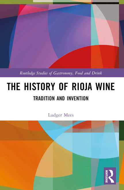 The History of Rioja Wine (Tradition and Invention) by Ludger Mees, 9780367618124