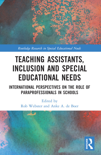 Teaching Assistants, Inclusion and Special Educational Needs (International Perspectives on the Role of Paraprofessionals in Schools) by Rob Webster, Anke A. de Boer, 9781032208626