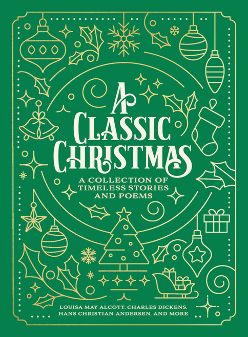 A Classic Christmas (A Giftable Collection of Classic Christmas Stories and Seasonal Poetry) - 9781400344000 by Louisa May Alcott, Charles Dickens, Hans Christian Andersen