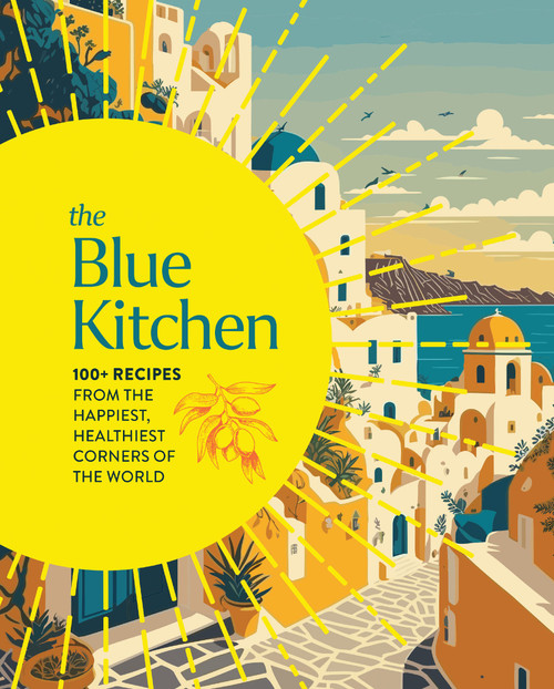 The Blue Kitchen (100+ Recipes from the Happiest, Healthiest Corners of the World) by Cider Mill Press, 9781400346776