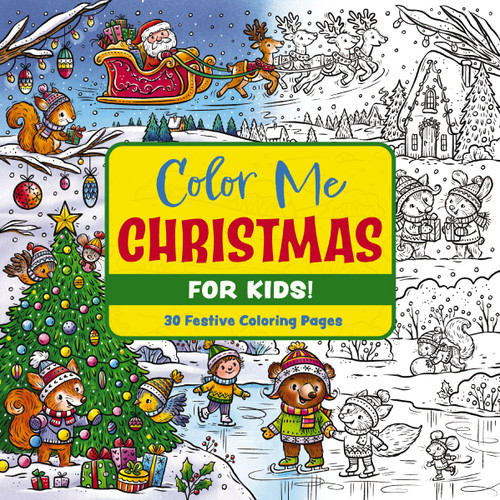 Color Me Christmas (for Kids!) (30 Festive Coloring Pages) by Editors of Cider Mill Press, 9781400346790