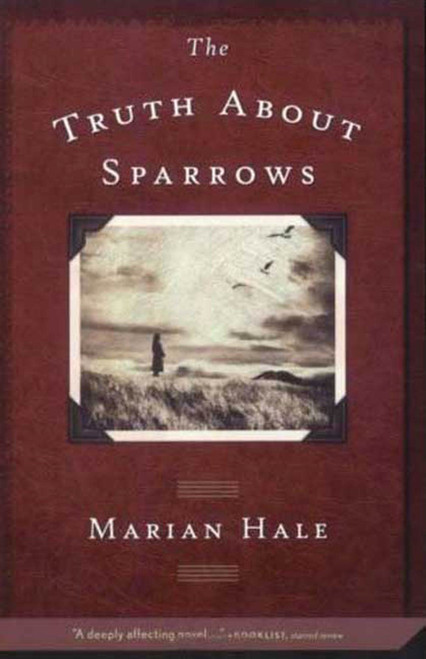 The Truth About Sparrows by Marian Hale, 9780312371333