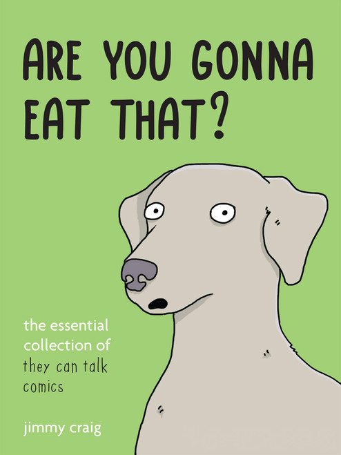 Are You Gonna Eat That? (The Essential Collection of They Can Talk Comics) - 9781646047413 by Jimmy Craig