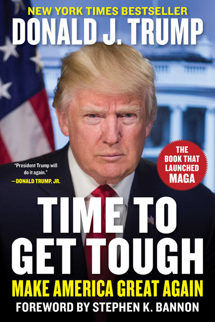Time to Get Tough (Make America Great Again) by Donald J. Trump, Stephen K Bannon, 9781648210839