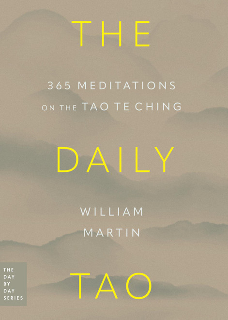 The Daily Tao (365 Meditations on the Tao Te Ching) by William Martin, 9780306834837