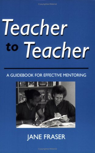 Teacher to Teacher (A Guidebook for Effective Mentoring) by Jane Fraser, 9780325000121