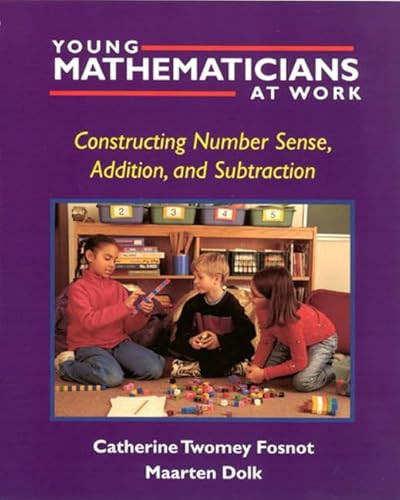 Young Mathematicians at Work (Constructing Number Sense, Addition, and Subtraction) by Catherine Twomey Fosnot, Maarten Dolk, 9780325003535