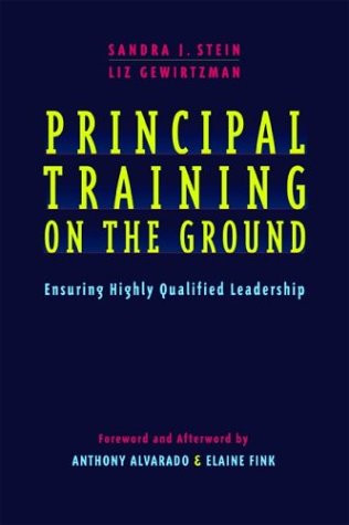 Principal Training on the Ground (Ensuring Highly Qualified Leadership) by Sandra J Stein, Lizabeth Gewirtzman, 9780325004655