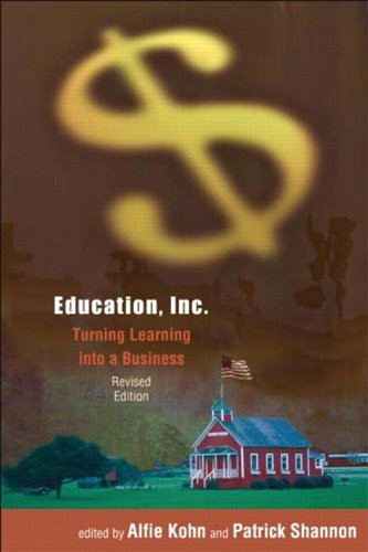 Education, Inc. (Turning Learning into a Business) by Patrick Shannon, Alfie Kohn, 9780325004891