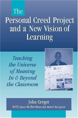 The Personal Creed Project and a New Vision of Learning (Teaching the Universe of Meaning In and Beyond the Classroom) by Sheridan Blau, John Creger, 9780325006666