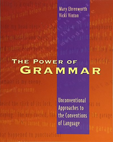 The Power of Grammar (Unconventional Approaches to the Conventions of Language) by Mary Ehrenworth, Vicki Vinton, 9780325006888