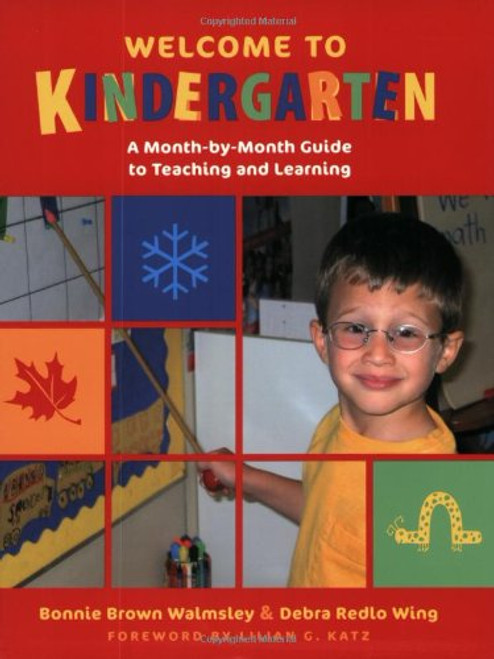 Welcome to Kindergarten (A Month-by-Month Guide to Teaching and Learning) by Bonnie Brown Walmsley, Debra Redlo Wing, 9780325007113
