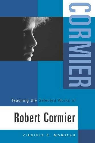 Teaching the Selected Works of Robert Cormier by Virginia Monseau, 9780325007458