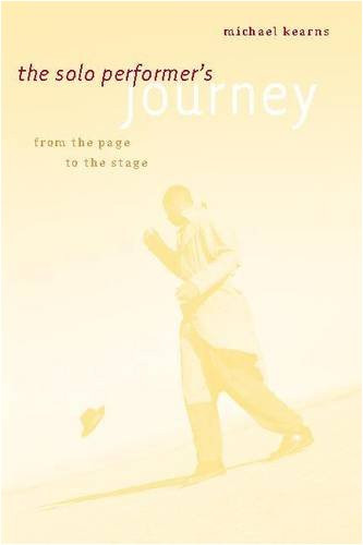 The Solo Performer's Journey (From the Page to the Stage) by Michael Kearns, 9780325007526