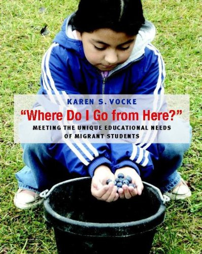 Where Do I Go from Here? (Meeting the Unique Educational Needs of Migrant Students) by Karen S Vocke, 9780325008882
