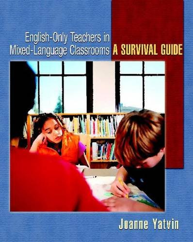 English-Only Teachers in Mixed-Language Classrooms (A Survival Guide) by Joanne Yatvin, 9780325009698