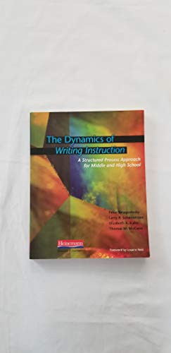 The Dynamics of Writing Instruction (A Structured Process Approach for Middle and High School) by Louann Reid, Peter Smagorinsky, Larry R. Johannessen, Elizabeth Kahn, Thomas McCann, 9780325011936