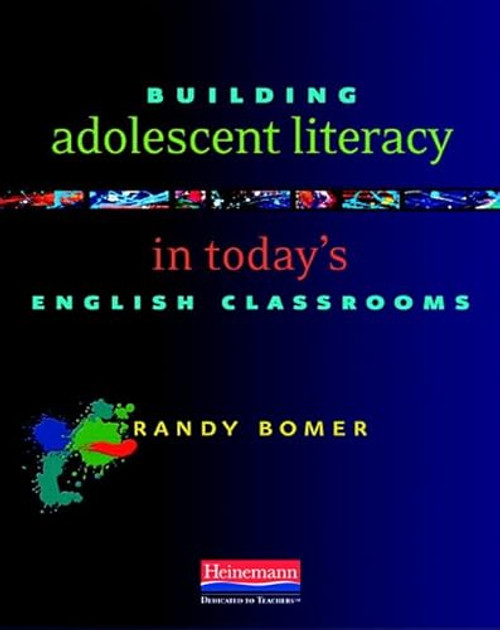 Building Adolescent Literacy in Today's English Classrooms by Randy Bomer, 9780325013947