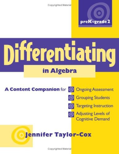 Differentiating in Algebra, PreK-Grade 2 (A Content Companionfor Ongoing Assessment, Grouping Students, Targeting Instruct ion, and Adjusting L) by Jennifer Taylor-Cox, 9780325021843