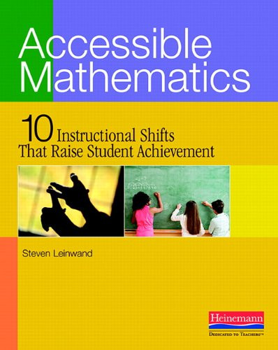 Accessible Mathematics (Ten Instructional Shifts That Raise Student Achievement) by Steven Leinwand, 9780325026565