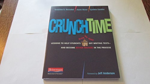 Crunchtime (Lessons to Help Students Blow the Roof Off Writing Tests--and Become Better Writ ers in the Process) by Gretchen Bernabei, Jayne Hover, Cynthia Candler, 9780325026732