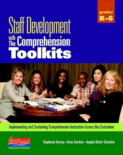 Staff Development with The Comprehension Toolkits (Implementing and Sustaining Comprehension Instruction Across the Curriculum) by Stephanie Harvey, Anne Goudvis, Angela Butler, 9780325028842