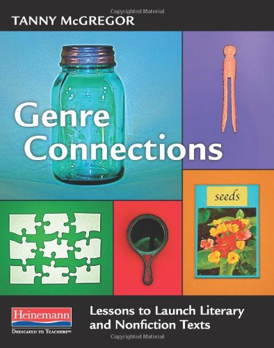 Genre Connections (Lessons to Launch Literary and Nonfiction Texts) by Tanny McGregor, 9780325033969