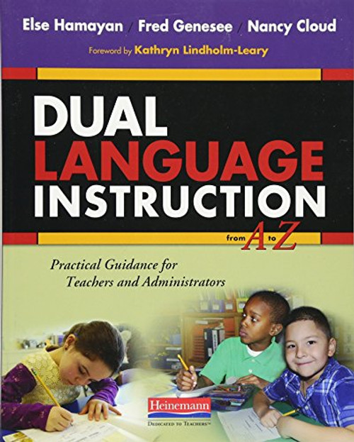 Dual Language Instruction from A to Z (Practical Guidance for Teachers and Administrators) by Nancy Cloud, Fred Genesee, Else Hamayan, Else Hamayan, 9780325042381